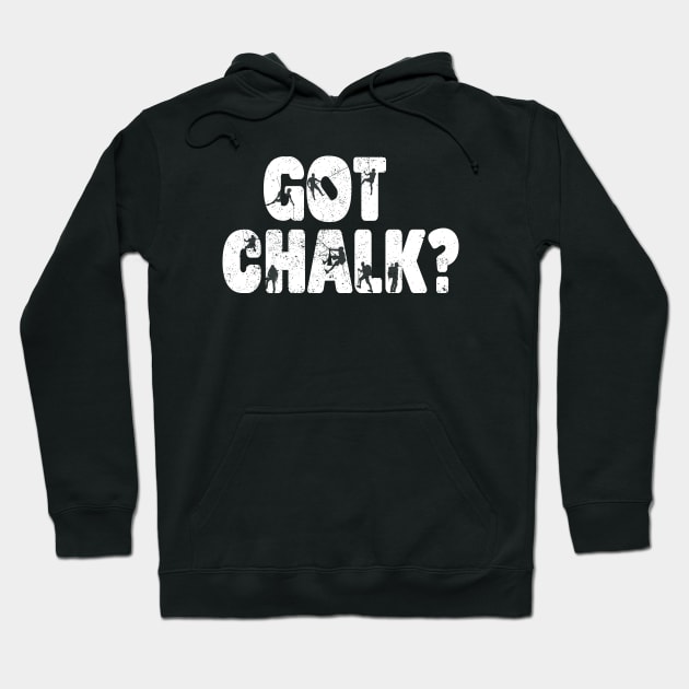 Climbing Bouldering Climbing Gear Got Chalk Hoodie by ChrifBouglas